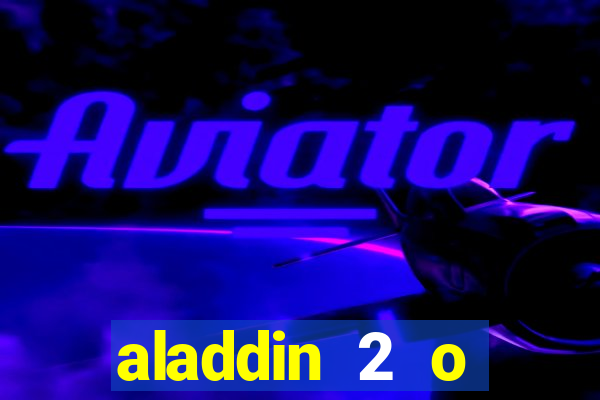 aladdin 2 o retorno de jafar filme completo dublado